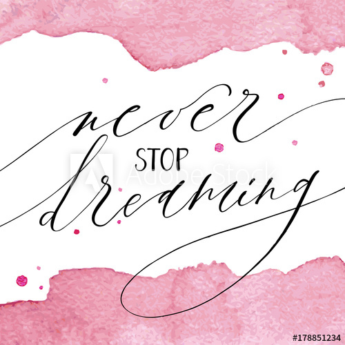 500x500 Never Stop Dreaming. Inspirational Quote. Modern Calligraphy On