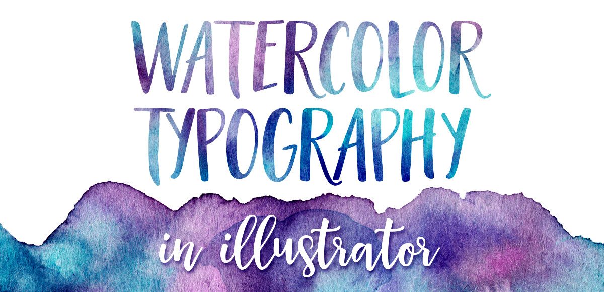1200x580 How To Create Watercolor Typography In Illustrator