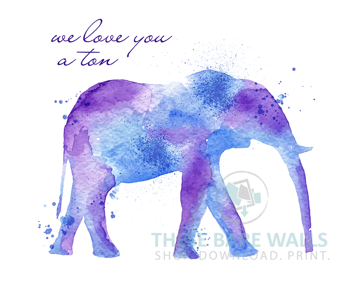 721x577 We Love You A Ton Watercolor Elephant Printable Wall Art These