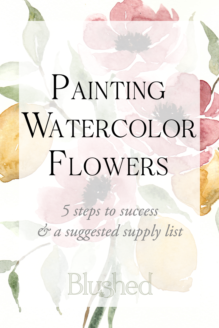 735x1102 Watercolor Flowers 5 Step By Step Tips For Success Blushed Design