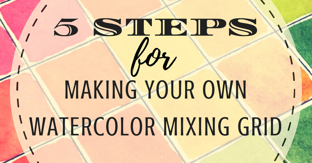 1080x566 She Must Make Art 5 Steps For Making Your Own Watercolor Mixing Grid
