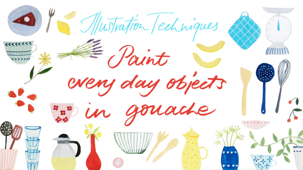 1024x576 New Class About Illustration Techniques Paint Every Day Objects