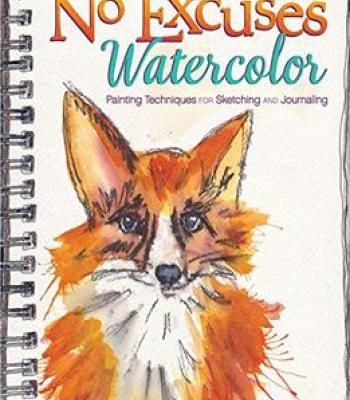 350x400 No Excuses Watercolor Painting Techniques For Sketching And