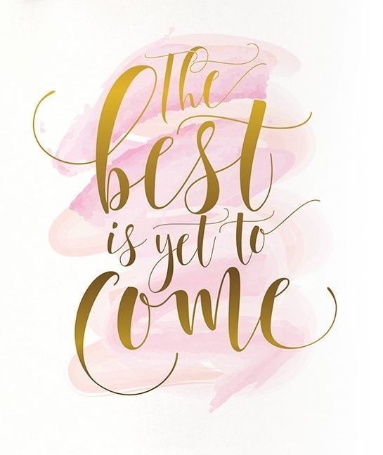 545x648 Pink Watercolor With A Gold Quote The Best Is Yet To Come