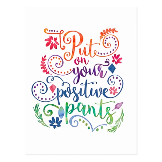 540x540 Positive Pants Watercolor Typography Quote Postcard Zazzle.ca