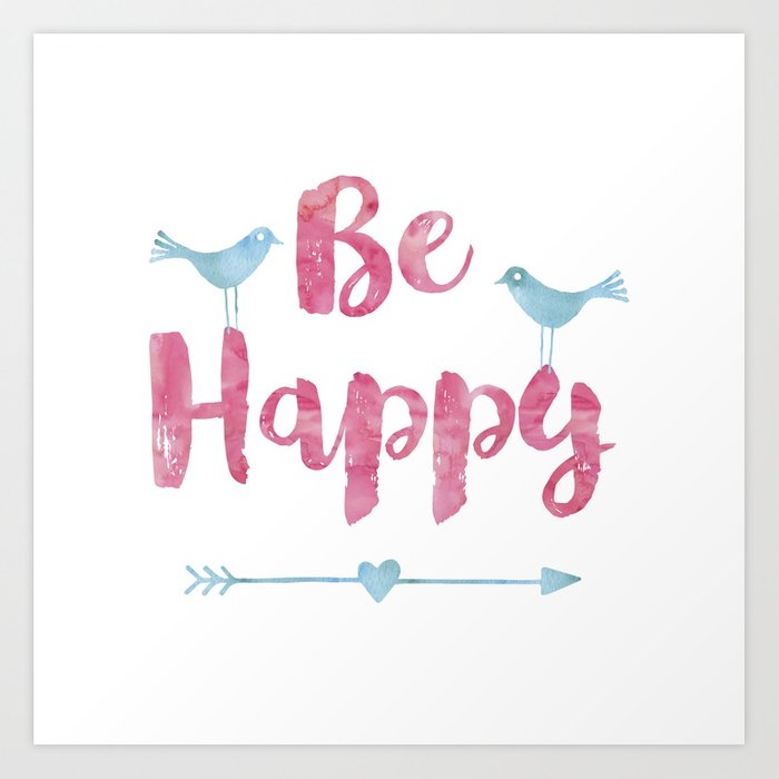 700x700 Be Happy Watercolor Typography With Birds Art Print By Artandstyle